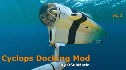 Cyclops Docking Mod - Dock Cyclops to your base! - Credits: OSubMarin