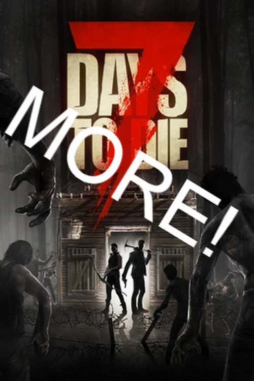 More 7 Days to Die