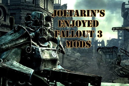 Joltarin's Enjoyed FO3 Mods