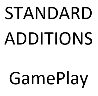 Standard Additions - GamePlay