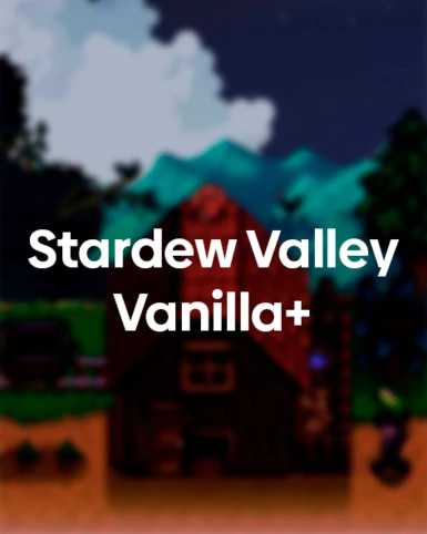 Stardew Valley: Vanilla+